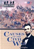 Causes of the Civil War (The Road to War: Causes of Conflict) (The Road to War: Causes of Conflict) 1595560025 Book Cover