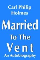 Married to the Vent 1420829998 Book Cover