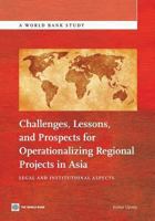 Challenges, Lessons, and Prospects for Operationalizing Regional Projects in Asia: Legal and Institutional Aspects 146480138X Book Cover