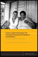 Careers in 21st Century Applied Anthropology: Perspectives from Academics and Practitioners 1405190159 Book Cover