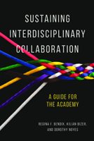 Sustaining Interdisciplinary Collaboration: A Guide for the Academy 0252082370 Book Cover