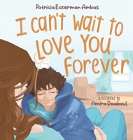 I Can't Wait to Love You Forever: A Big Brother Book 1958497037 Book Cover