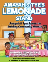 Amayah & Tye's Lemonade Stand: Amayah & Tye's Lesson On Building Community Wealth 1662907516 Book Cover
