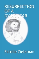 Resurrection of a Dying Star 0620975725 Book Cover