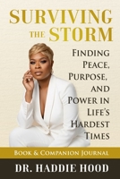 Surviving The Storm: Reclaiming Peace, Purpose, and Power Through Life's Hardest Moments B0G6DHT73H Book Cover