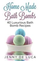 Luxurious Bath Bombs - 40 Bath Bomb Recipes: Simply DIY Recipes For Relaxation or Profit 1511906960 Book Cover