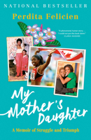 My Mother's Daughter: A Memoir of Struggle and Triumph 0385689985 Book Cover