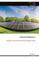 PHOTOTHERMAL: Energy conversion and Clean Energy system 9999353533 Book Cover