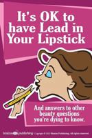 It's OK to have Lead in Your Lipstick 0980217369 Book Cover