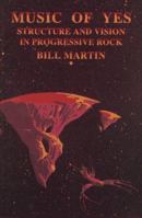 Music of Yes: Structure and Vision in Progressive Rock 0812693337 Book Cover