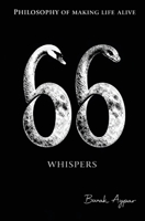 66 WHISPERS: Philosophy of Making Life Alive B0H75RRGBW Book Cover