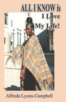 ALL I KNOW is I Love My Life! 1500779938 Book Cover
