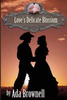Love's Delicate Blossom 1731156065 Book Cover