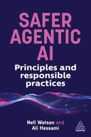 Safer Agentic AI: Principles and Responsible Practice for AI Systems 1398625450 Book Cover
