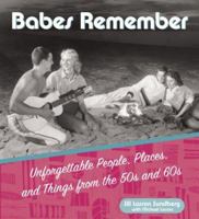 Babes Remember: Unforgettable People, Places, and Things from the 50s and 60s 1573242519 Book Cover
