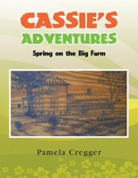 Cassie's Adventures: Spring on the Big Farm 1453524045 Book Cover