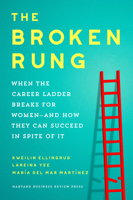 Broken Rung: How Women Can Overcome It to Reach Their Full Potential at Work 1647827183 Book Cover
