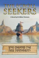 The Scroll Seekers: Who Created the New Testament? 1524652709 Book Cover