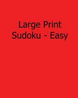 Large Print Sudoku - Easy: Fun, Large Grid Sudoku Puzzles 1482532697 Book Cover