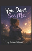 You Don’t See Me B0GYNKXPG2 Book Cover