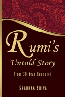 Rumi's Untold Story: From 30-Year Research 1976922844 Book Cover