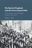 The Bank of England and the Government Debt: Operations in the Gilt-Edged Market, 1928-1972 1108469523 Book Cover