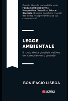 Legge ambientale: Il ruolo della giustizia nell'era del cambiamento globale (Fondamenti del Diritto: Prospettive Globali su Etica e Giustizia) B0CFCW7PNY Book Cover