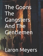 The Goons The Gangsters And The Gentlemen B0FHHYD63D Book Cover