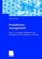 Produktionsmanagement: Das a - Z Wichtiger Methoden Und Konzepte Fur Die Produktion Von Heute 3834902357 Book Cover