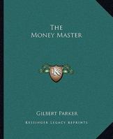The Money Master: Being the Curious History of Jean Jacques Barbille, his Labours, his Loves, and his Ladies 1986529932 Book Cover