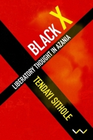 Black X: Liberatory thought in Azania 1776148681 Book Cover