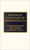 Historical Dictionary of Washington, D.C. 0810840944 Book Cover