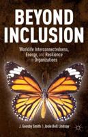 Beyond Inclusion: Worklife Interconnectedness, Energy, and Resilience in Organizations 1137385413 Book Cover