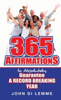 365 Affirmations to Absolutely Guarantee a Record-Breaking Year 110554303X Book Cover