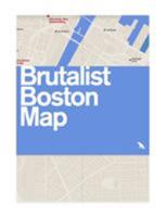 Brutalist Boston Map: Guide to Brutalist Architecture in Boston 1912018691 Book Cover