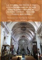 La Storia Dei Feudi E Dei Titoli Nobiliari Di Sicilia Dalla Loro Origini AI Nostri Giorni - Volume Terzo Ristampa 2013 1291390790 Book Cover