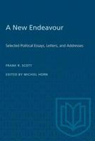 A New Endeavour: Selected Political Essays, Letters, and Addresses 0802066038 Book Cover