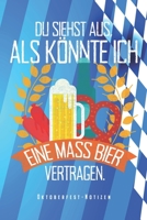 Oktoberfest Notizen - Du Siehst Aus Als Ko¨nnte Ich Eine Mass Bier Vertragen: Oktoberfest Notizbuch München Bayern Planer Tagebuch Schreibheft ... Wiesn Besucher & Bayern Fans (German Edition) 1693305798 Book Cover