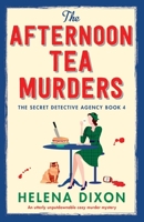 The Afternoon Tea Murders: An utterly unputdownable cozy murder mystery (The Secret Detective Agency) 1805508288 Book Cover