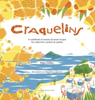Craquelins: A cookbook of savoury and sweet recipes for wafer-thin crackers and cookies 2957028662 Book Cover