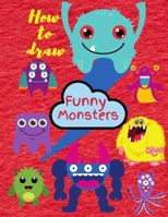 How To Draw Monsters: Learn To Draw For Kids 3-8 1803853212 Book Cover