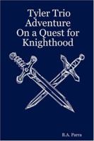 Tyler Trio Adventure on a Quest for Knighthood 061515090X Book Cover