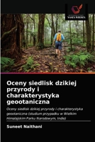 Oceny siedlisk dzikiej przyrody i charakterystyka geootaniczna 6202731699 Book Cover