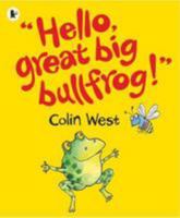 Hello, Great Big Bullfrog! 0744505615 Book Cover