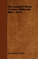 The Complete Works of James Whitcomb Riley Volume II 144376891X Book Cover