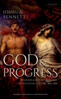 God and Progress: Religion and History in British Intellectual Culture, 1845 - 1914 0198837720 Book Cover