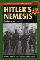 Hitler's Nemesis: The Red Army, 1930-1945 0811735435 Book Cover