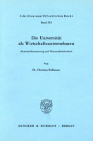 Die Universitat ALS Wirtschaftsunternehmen: Hochschulfinanzierung Und Wissenschaftsfreiheit 3428061896 Book Cover
