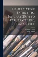 Henri Matisse Exhibition, January 20th to February 27, 1915, Catalogue 1015313949 Book Cover