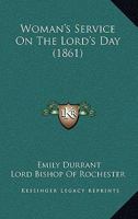 Woman's Service On The Lord's Day 1248512944 Book Cover